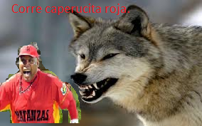 Corre caperucita roja.